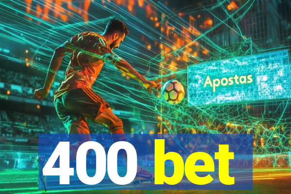 400 bet